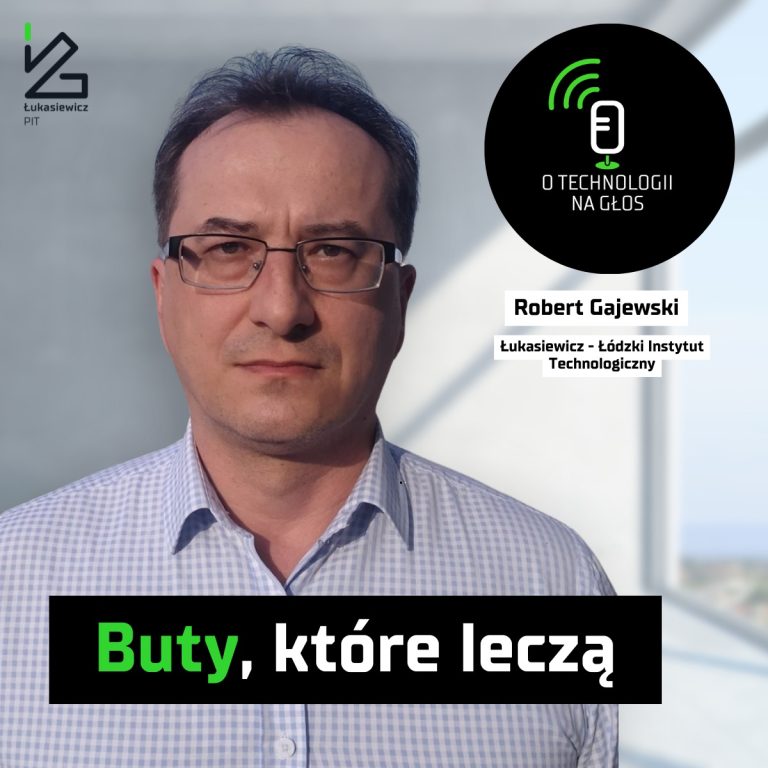 Okładka podcastu "O technologii na głos" Łukasiewicz - PIT o butach leczących stopę cukrzycową, na zdjęciu ekspert Łukasiewicz - ŁIT i loga podcastu oraz tytuł