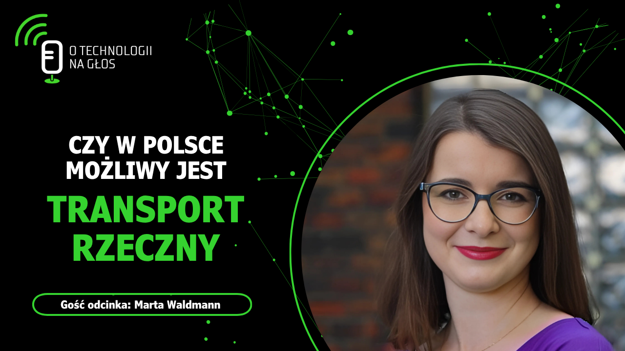 Zdjęcie przedstawia Martę Waldmann i tytuł podcastu: Czy w Polsce możliwy jest transport rzeczny?