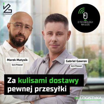 Marek Matysik i Gabriel Gawron z GLS Poland, goście podcastu O technologii na głos
