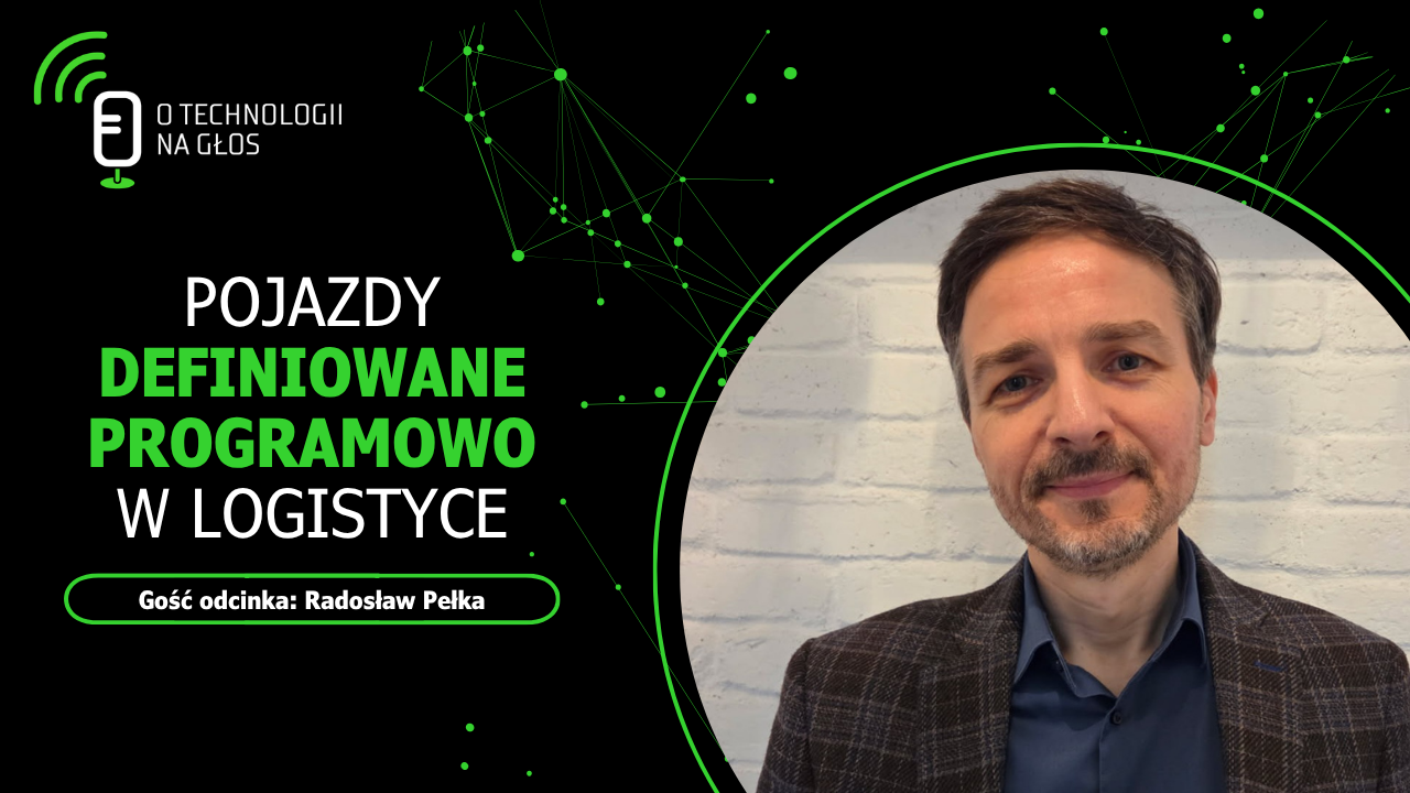 Radosław Pełka, gość podcastu "O technologii na głos" poświęconego pojazdom definiowanym programowo