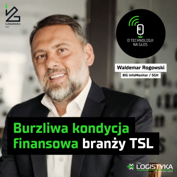 Zdjęcie przedstawia Waldemara Rogowskiego, gościa podcastu "O technologii na głos" - odcinek pt. "Burzliwa kondycja finansowa branży TSL"