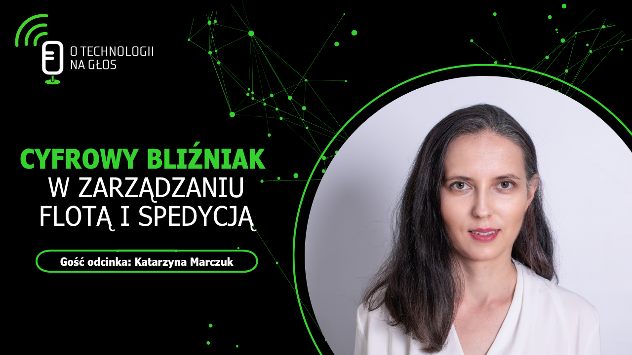 Katarzyna Marczuk, gościni podcastu "O technologii na głos"