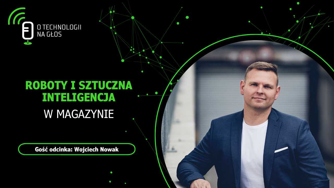 Wojciech Nowak, gość podcastu O technologii na głos