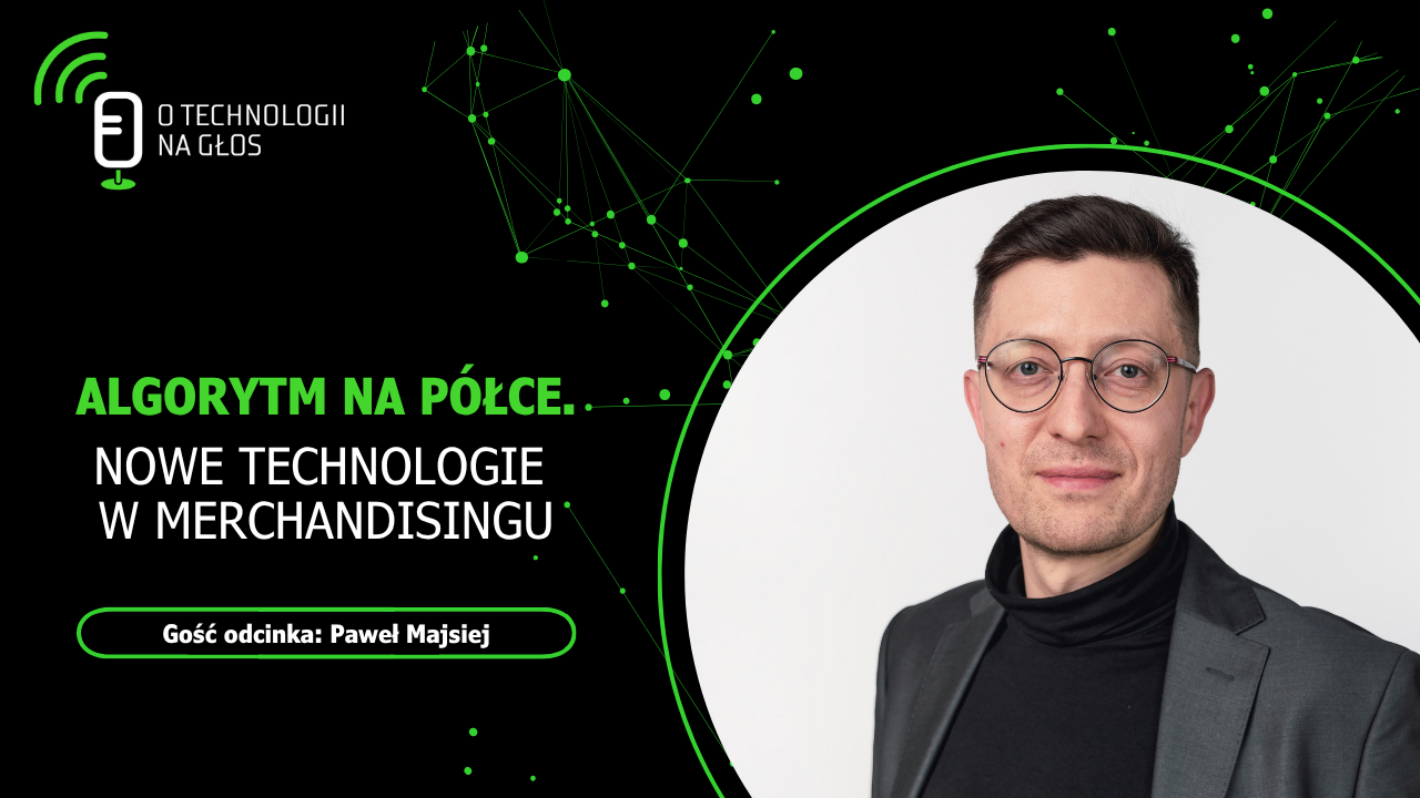 Paweł Majsiej, gość podcastu O technologii na głos